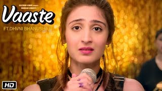 Vaaste Song  Dhvani Bhanushali  Vaste Song  tujhko apna main bana loon  vaaste jaa bhi du [upl. by Maida549]