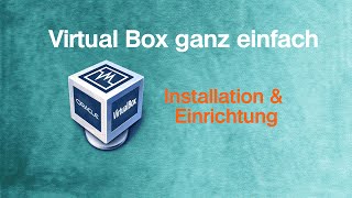 VirtualBox ganz einfach Einführung Installation amp Grundeinstellungen [upl. by Einnal]