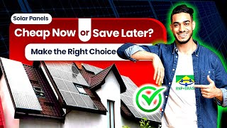 Solar Panels Cheap Now or Save Later Make the Right Choice [upl. by Anileve736]