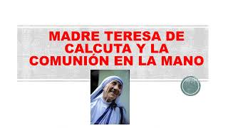 MADRE TERESA DE CALCUTA Y LA COMUNION EN LA MANO [upl. by Octavie]