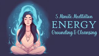 5 Minute Energy Grounding amp Cleansing Guided Meditation [upl. by Arihsan]