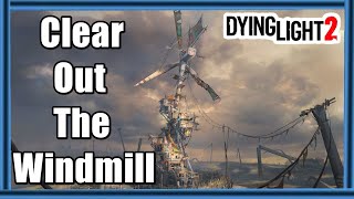 Dying Light 2 Elm Windmill  Clear Out The Windmill [upl. by Radu]