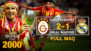 Galatasaray 21 Real Madrid  25082000  UEFA Süper Kupa Finali Maçın Tamamı [upl. by Kiker]