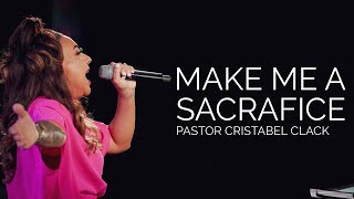 MAKE ME A SACRIFICE  PASTOR CRISTABEL CLACK  051224 [upl. by Yaf]