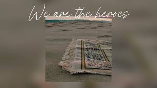 We are the heroes  slowed down  Arabic war nasheed  vocals only [upl. by Nick]