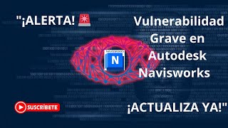 ¡ALERTA 🚨 Vulnerabilidad Grave en Autodesk Navisworks – ¡ACTUALIZA FÁCIL YA [upl. by Eveline61]