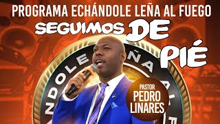 EVANGELISTA PEDRO LINARES  SEUIMOS DE PIE Programa Echandole Leña al fuego [upl. by Grefe]