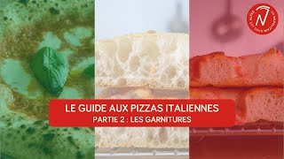 LE GUIDE AUX PIZZAS ITALIENNES  Partie 2  Les garnitures [upl. by Gervais269]