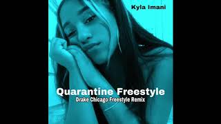 Quarantine Freestyle  Drake Chicago Freestyle Remix Kyla Imani [upl. by Etnaed]