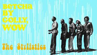 The Stylistics  Betcha By Golly Wow Official Lyric Video [upl. by Bruner]