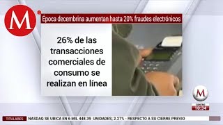 Aumentan hasta 20 fraudes electrónicos en época decembrinas [upl. by Nahtnamas537]