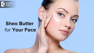 SHEA BUTTER FOR YOUR FACE AMAZING Benefits and Uses Dr Aruna Prasad  Doctors Circle [upl. by Jodie614]