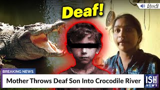 Mother Throws Deaf Son Into Crocodile River  ISH News [upl. by Diva]