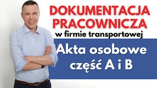 Akta osobowe część A i B w TRANSPORCIE  Dokumentacja pracownicza [upl. by Enila]