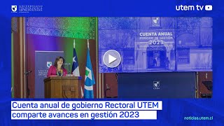 Cuenta anual de gobierno Rectoral UTEM comparte avances en gestión 2023 [upl. by Mayberry92]