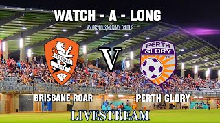 BRISBANE ROAR VS PERTH GLORY  ALEAGUE AUSTRALIA CUP LIVESTREAM WATCH A LONG  2024 [upl. by Naarah220]