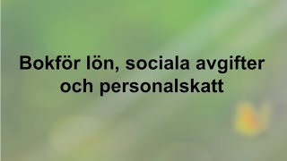 Bokför lön sociala avgifter och personalskatt  genomgång del 1  Företagsekonomi 2 🍀🌸 [upl. by Gerdi381]