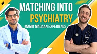 How to Match into Psychiatry  Manik Madaan Match® Experience [upl. by Phippen]