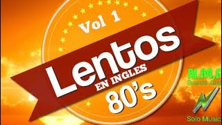 LENTOS DE LOS 80 EN INGLES VOL 1 ENGANCHADOS 2020 MUSICA NMR BUENOS AIRES [upl. by Rediah]