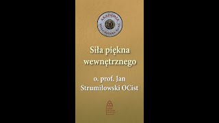 Siła piękna wewnętrznego  o prof Jan Strumiłowski  Akademia WiaraKulturaNauka [upl. by Darn924]