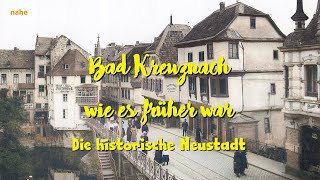 Bad Kreuznach wie es früher war  Die historische Neustadt [upl. by Narra]