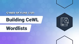 Cyber Skyline Live Building CeWL Wordlists  October 12 2023 [upl. by Emerick223]