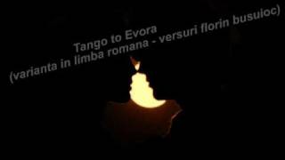 Tango to Evora varianta in limba romana  versuri florin busuioc [upl. by Loleta]