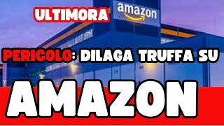 AMAZON UNA ENORME TRUFFA STA TRAVOLGENDO TUTTO [upl. by Tnilc]