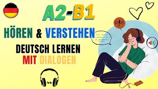 Deutsch lernen mit Dialogen A2 B1 [upl. by Gnourt]