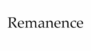 How to Pronounce Remanence [upl. by Enaud]