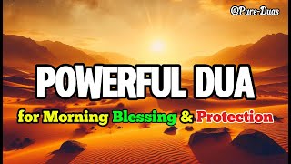 Powerful Morning Dua for Protection Blessings Abundance Tranquility and Peace  Calm Recitation [upl. by Mozelle]