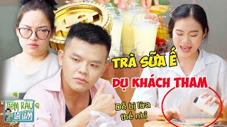 Trà Sữa Ế Tung quotĐỘC CHIÊUquot Dùng TIỀN Dụ Khách Tham Lam  Tloo Tiệm Rau Lạ Lắm trll [upl. by Edualc]