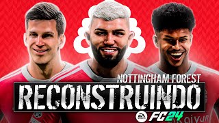 RECONSTRUINDO O NOTTINGHAM FOREST FC24  Modo Carreira [upl. by Portingale]