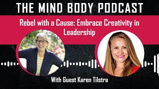 Rebel with a Cause Embrace Creativity in Leadership With Karen Tilstra [upl. by Atinihc168]