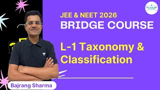 L1 Taxonomy amp Classification  Bridge Course  JEE amp NEET 2026  Bajrang Sharma [upl. by Avad657]