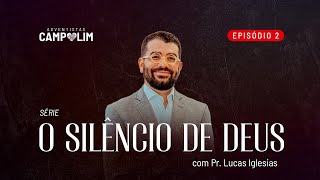 IASD Campolim  Série O Silêncio de Deus  Episódio 2  Pr Lucas Iglesias [upl. by Nigam]