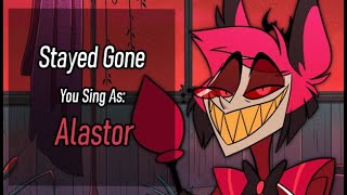 Karaoke Stayed Gone  You sing as Alastor [upl. by Annaegroeg]