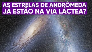 Estrelas de Andrômeda já estão chegando na Via Láctea [upl. by Eecal555]