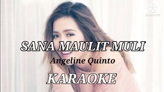 SANA MAULIT MULI  Angeline Quinto ll KARAOKE [upl. by Alahcim]