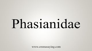 How To Say Phasianidae [upl. by Cirilla]