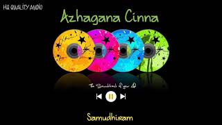 Azhagana Chinna  Samudhiram  High Quality Audio 🔉 [upl. by Samy]