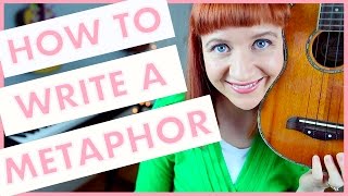 How To Write A Metaphor Songwriting 101 [upl. by Domingo74]