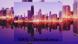 SWV  Downtownslowed  reverb [upl. by Zarah]