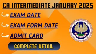 CA Intermediate January 2025 Exam DateExam Form DateRegistration date Admit Card Complete info [upl. by Mehalek288]