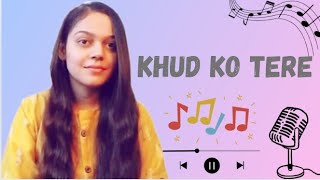 Khud Ko Tere  1920 Evil Returns  Song Cover By Suchi Jha [upl. by Beatrisa]