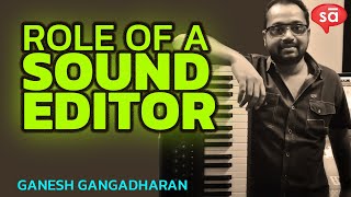 What is the role of a Sound Editor  Ganesh Gangadharan  converSAtions  SudeepAudiocom [upl. by Naud]