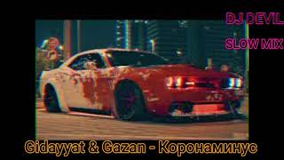 Gidayyat amp Gazan  КоронаминусSlow mixby Dj DEvil [upl. by Nedgo]