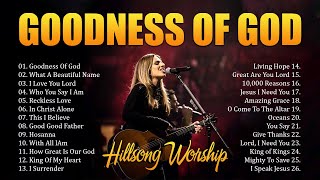 Goodness Of God ✝️ Best Hillsong Worship Songs Playlist 2024✝️ Ultimate Hillsong Worship Collection [upl. by Nner458]