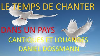 3 DANS UN PAYS DANIEL DOSSMANN LE TEMPS DE CHANTER [upl. by Colbye]