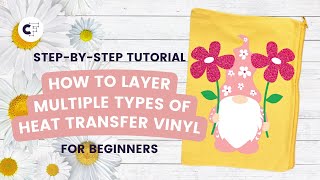 How to Layer Multiple Types of Heat Transfer Vinyl [upl. by Neerihs]